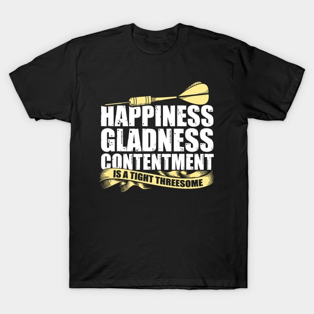 Darts happiness is a tight threesome Funny Gift T-Shirt by MrTeee